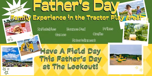Father's Day Family Experience at The Lookout & Tractor Play Area!