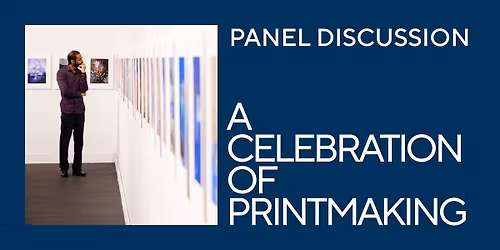 Panel Discussion: A Celebration of Printmaking