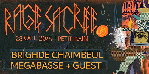 Rage Sacr\u00e9e \u2582 Brighde Chaimbeul + Megabasse + Guest