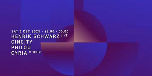 Henrik Schwarz (Live), Cincity, Philou, Cyria (Hybrid)