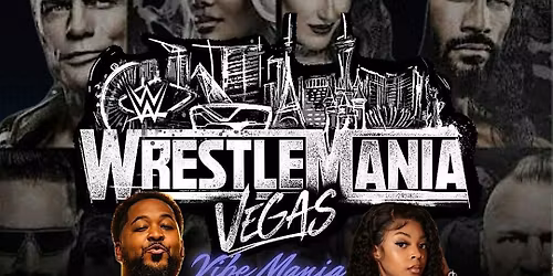 WRESTLEMANIA 42 LAS VEGAS *OFFICIAL WATCH PARTY \/ AFTER PARTY