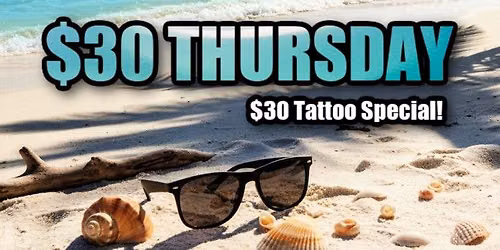 $30 Thursdays - $30 Tattoo Special!