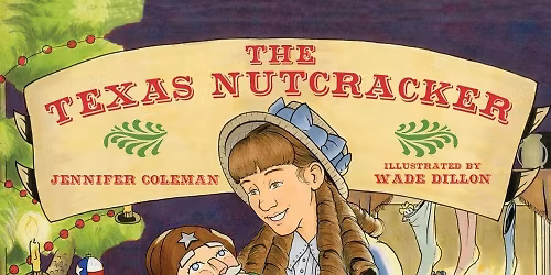 The Texas Nutcracker: Christmas Storytime & Author Meet and Greet