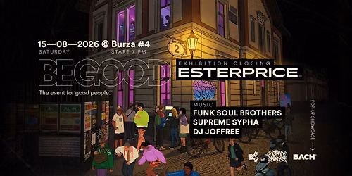 BE GOOD @ Burza #4