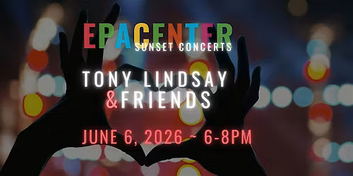 Tony Lindsay & Friends Live @ EPACENTER
