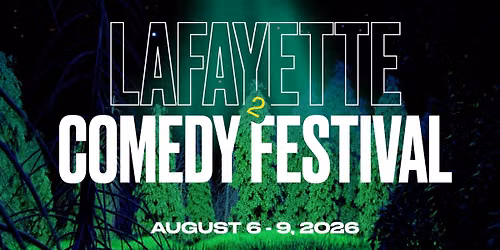 Lafayette Comedy Festival 2 | Aug 6-9, 2026