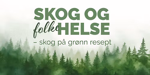 Skog og folkehelse: Skog p\u00e5 gr\u00f8nn resept \u2013 Anne Lindmo med flere i Rogaland Arboret