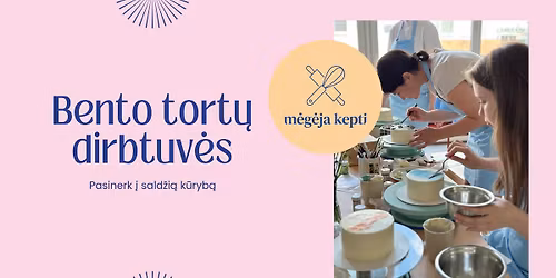 Bento tortuk\u0173 dirbtuv\u0117s \u0160irvintose! \ud83c\udf70