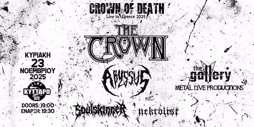 CROWN OF DEATH (ATHENS): THE CROWN (Swe), ABYSSUS (Gr), SOULSKINNER (Gr) & NEKROLIST (Gr)