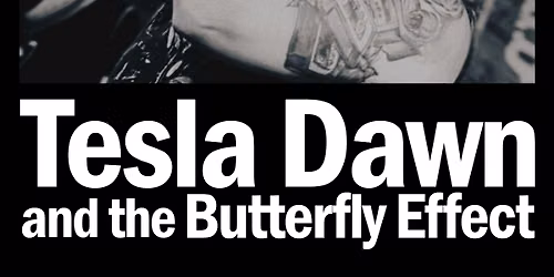 Tesla Dawn and the Butterfly Effect