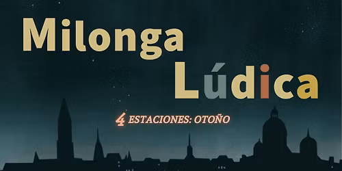 Milonga L\u00fadica: 4 Estaciones - OTO\u00d1O!