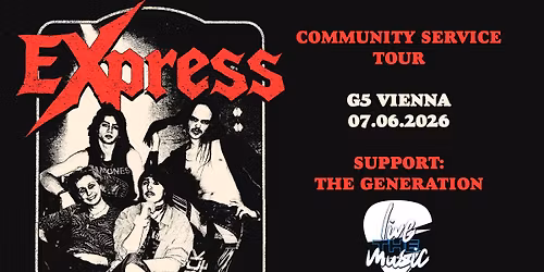 EXPRESS (NO) - COMMUNITY SERVICE TOUR \/\/ G5, Vienna \/\/ Special Guests: The Generation