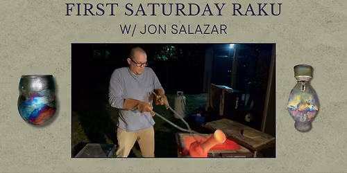First Saturday Raku with Jon Salazar