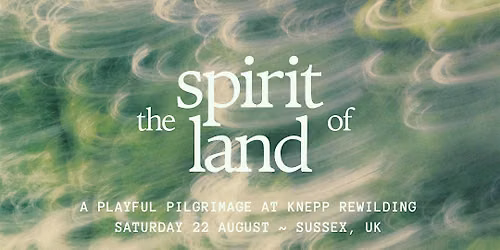 The Spirit of Land: A Playful Pilgrimage in the Sussex Countryside at Knepp