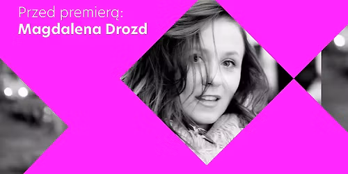 Przed premier\u0105: Magdalena Drozd \u2013 koncert | Wroc\u0142aw