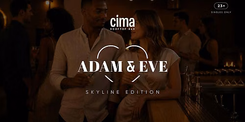 Adam & Eve Skyline Edition at CIMA