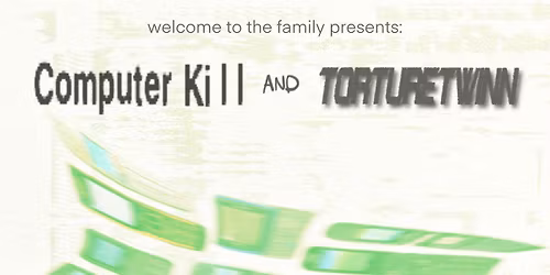 Computer K*ll, TORTURETWINN, Secret Shame, Tongues of Fire, and Complaint Club