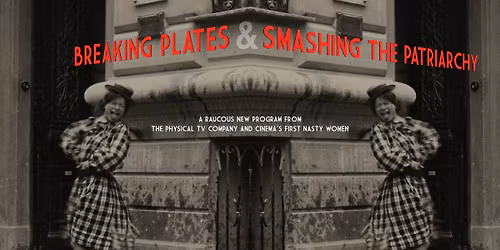 Silent Cinema Showcase: Breaking Plates and Smashing the Patriarchy