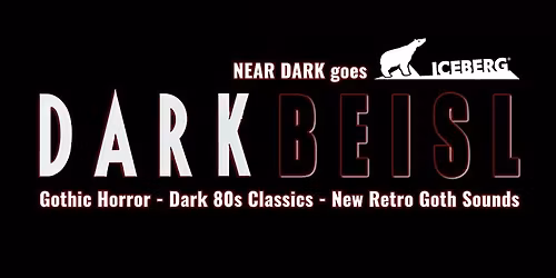DARK BEISL - NEAR DARK goes ICEBERG - DJ Eraserhead & DJ Dust im Februar @ Arena Beisl
