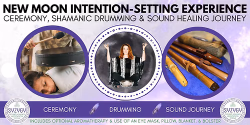 120 Minute New Moon Intention-Setting Experience: Ceremony, Drumming & Sound Healing Journey
