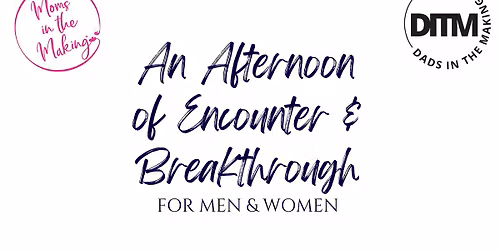 An Afternoon of Encounter & Breakthrough