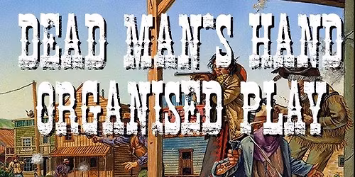 Dead Man's Hand Organised Play
