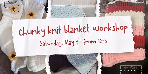 5\/9\/26 Chunky Knit Blanket Workshop - Dallas, GA