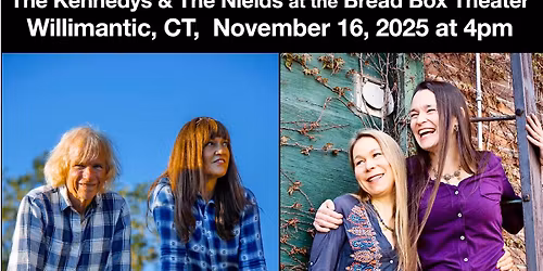 The Bread Box, Willimantic CT Presents: The Kennedys & The Nields