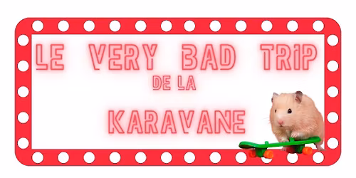 Le very bad trip de la Karavane