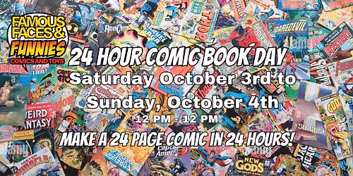 24 Hour Comic Book Day Saturday Oct 3rd 12 PM-Sun Oct 4th 12 PM