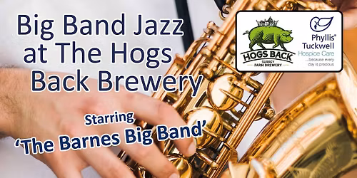 Big Band Jazz at the Hogs Back Brewery - starring 'The Barnes Big Band'