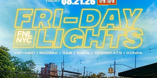 FRI-DAY LIGHTS | Friday, August 21 | Brooklyn Outdoor Day Party (4PM\u201310PM)