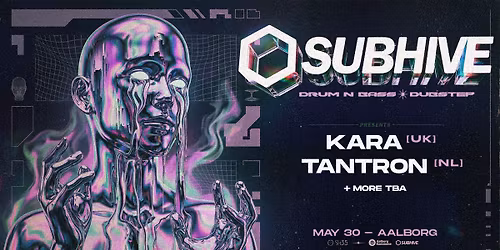 SUBHIVE \u2b21 AALBORG - w\/ KARA [UK] + TANTRON [NL]
