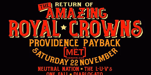 AMAZING ROYAL CROWNS w\/ Neutral Nation, The L-U-V\u2019s, One Fall, Diablogato - 11.22!