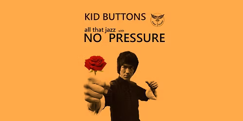 NO PRESSURE || Kid Buttons | 28.12.2025 20:00 - 24:00 | Rybna 13