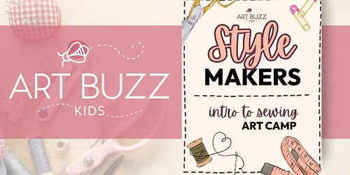 MINI CAMP: Style Makers Art Camp - AGES 7-13