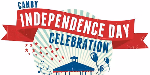 Canby's Independence Day Celebration- July 4, 2026