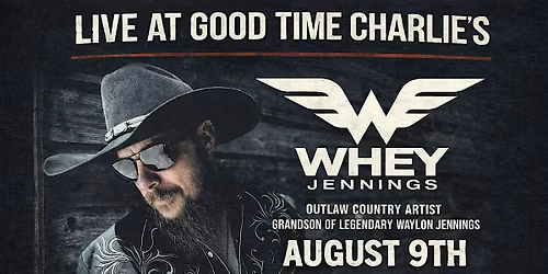 Whey Jennings Live at Good Time Charlie's Sunday August 9th 7:30pm