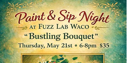 Paint & Sip with Becky- \u201cBustling Bouquet\u201d