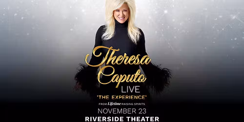 Theresa Caputo Live! The Experience at the Riverside Theater