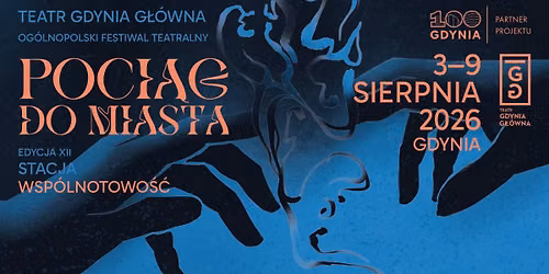 XII Og\u00f3lnopolski Festiwal Teatralny "Poci\u0105g do Miasta" STACJA WSP\u00d3LNOTOWO\u015a\u0106 2026