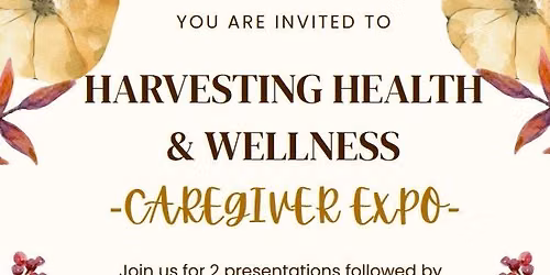 Caregiver Expo: Harvesting Health & Wellness