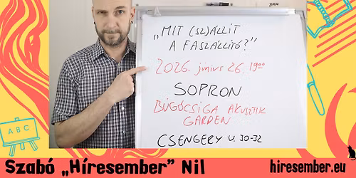 \u201cMit (sz)\u00e1ll\u00edt a fasz\u00e1ll\u00edt\u00f3?\u201d A H\u00edresember el\u0151ad\u00e1sa \u2022 2026.06.26. \u2022 B\u00fag\u00f3csiga Akusztik Garden 