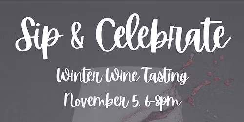Sip & Celebrate- Winter Wine Tasting