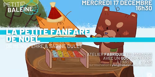 [petite baleine] LA PETITE FANFARE DE NO\u00cbL de Meike Fehre, Sabine Dully | avec atelier et go\u00fbter !