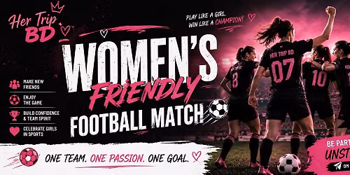 \u26bdHer Trip - Women\u2019s Friendly Football Match 2026 \u26bd