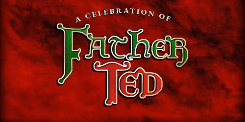 A Celebration of Father Ted