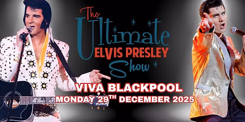 The Ultimate Elvis Presley Show- Blackpool
