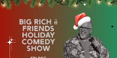 Big Rich Holiday Comedy Show