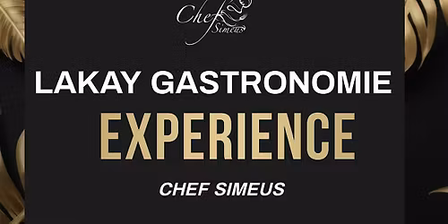 LAKAY GASTRONOMIE EXPERIENCE  WITH CHEF SIMEUS
